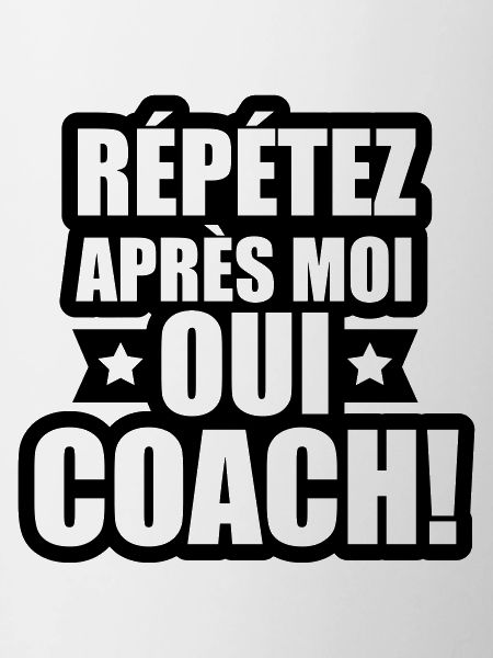 repeat after me yes coach