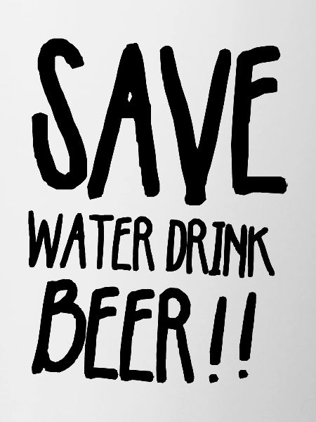 Save water drink beer