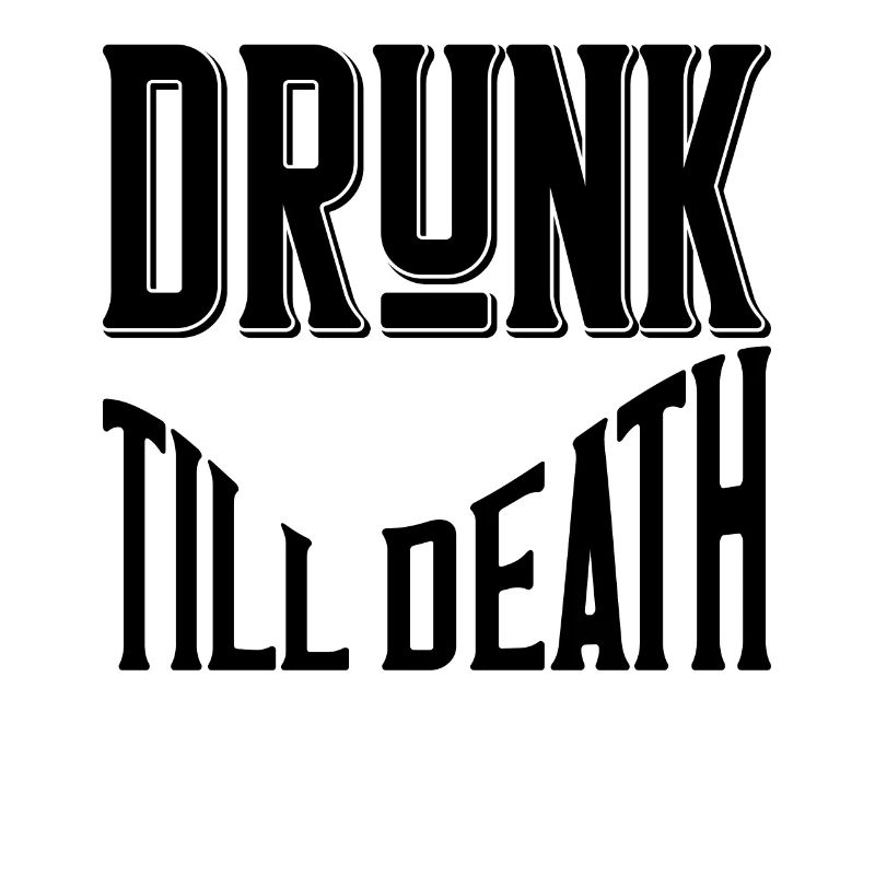 Drunk till death