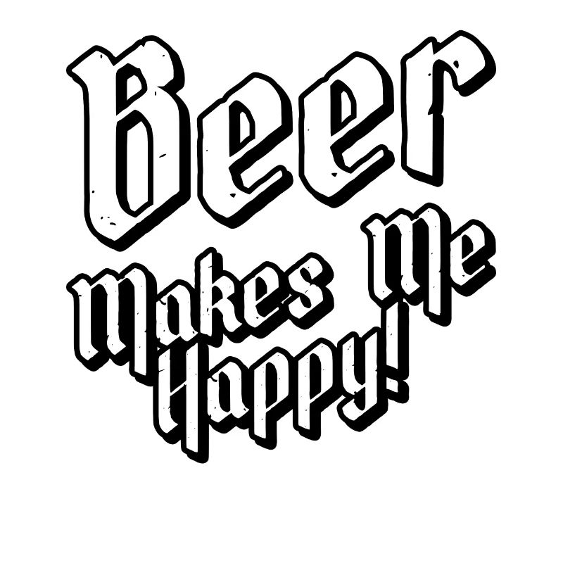 Beer makes me happy