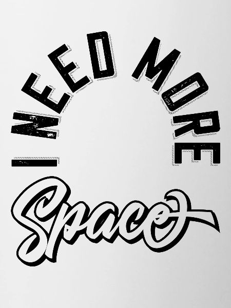 I need more space