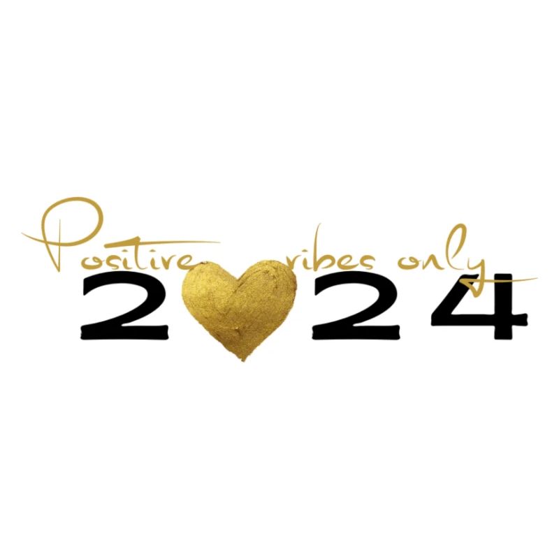 2024 positive vibes only