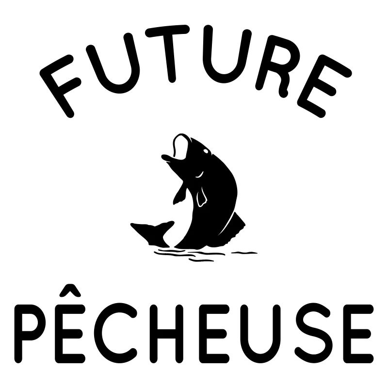 Future pêcheuse - Idée cadeau - Pêche
