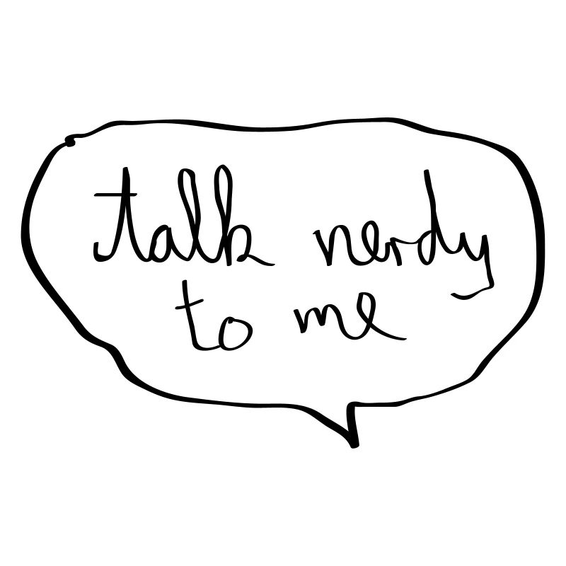 Talk Nerdy To Me
