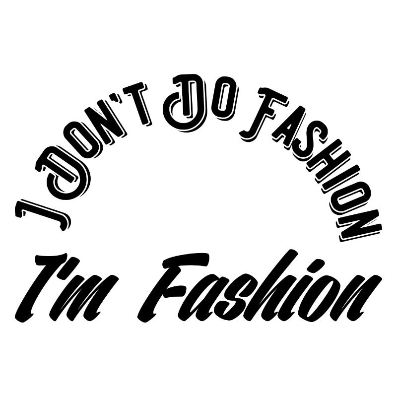 Je ne fais pas de mode Je suis de la mode