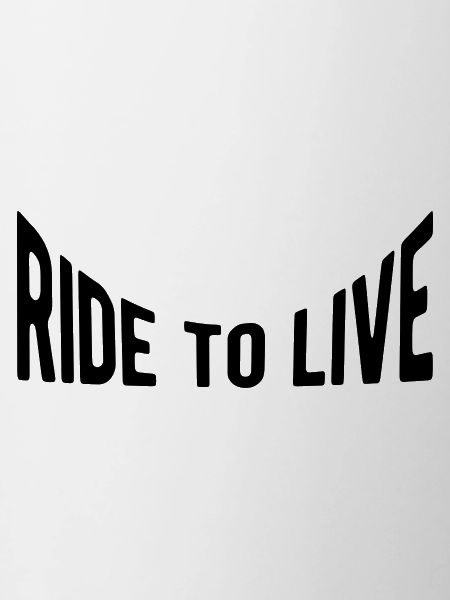 Ride to live