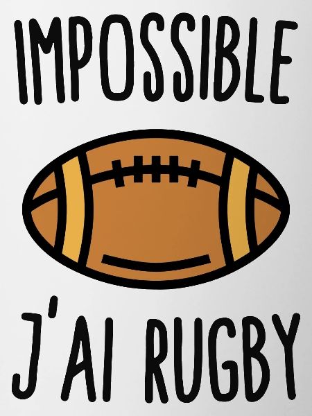 Impossible j'ai rugby