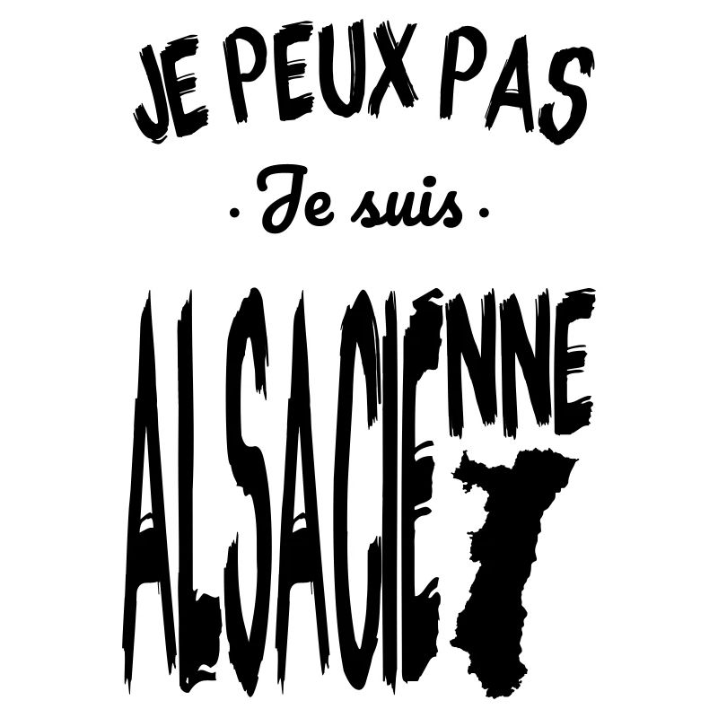 Je peux pas je suis Alsacienne