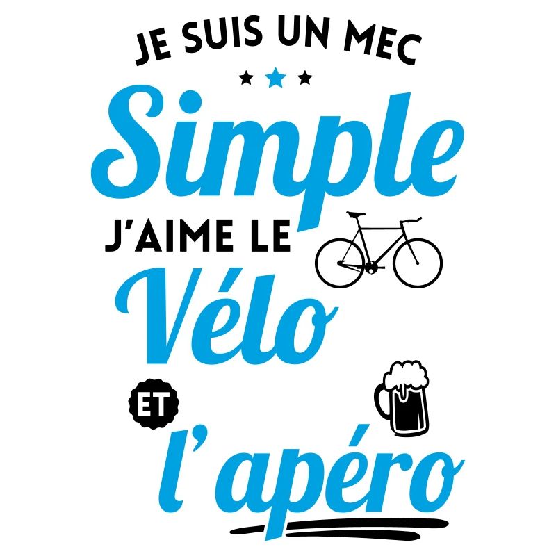 Je suis un mec simple j'aime le vélo et l'apéro