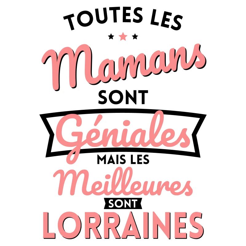 Mamans géniales les meilleures sont Lorraines