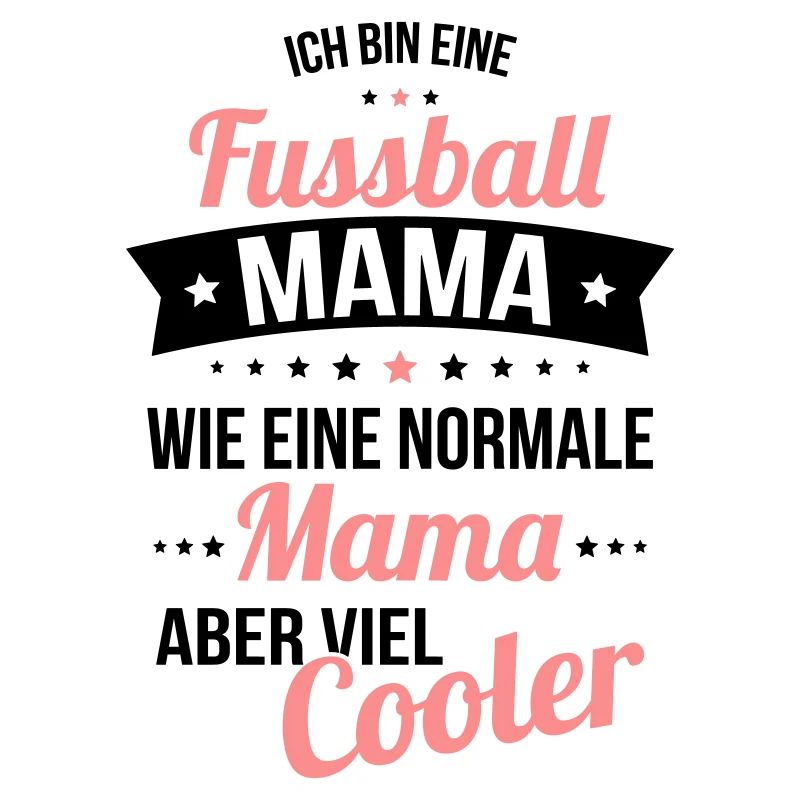 Fussball Mama wie eine normale Mama viel cooler