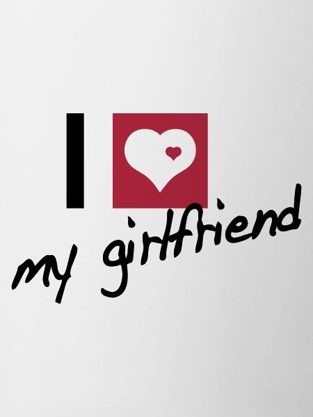 i love my girlfriend