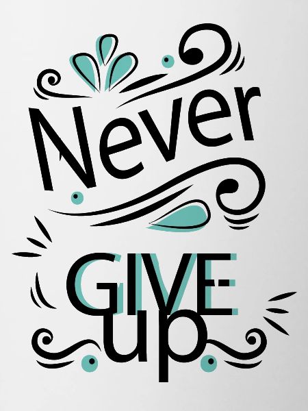 never give up