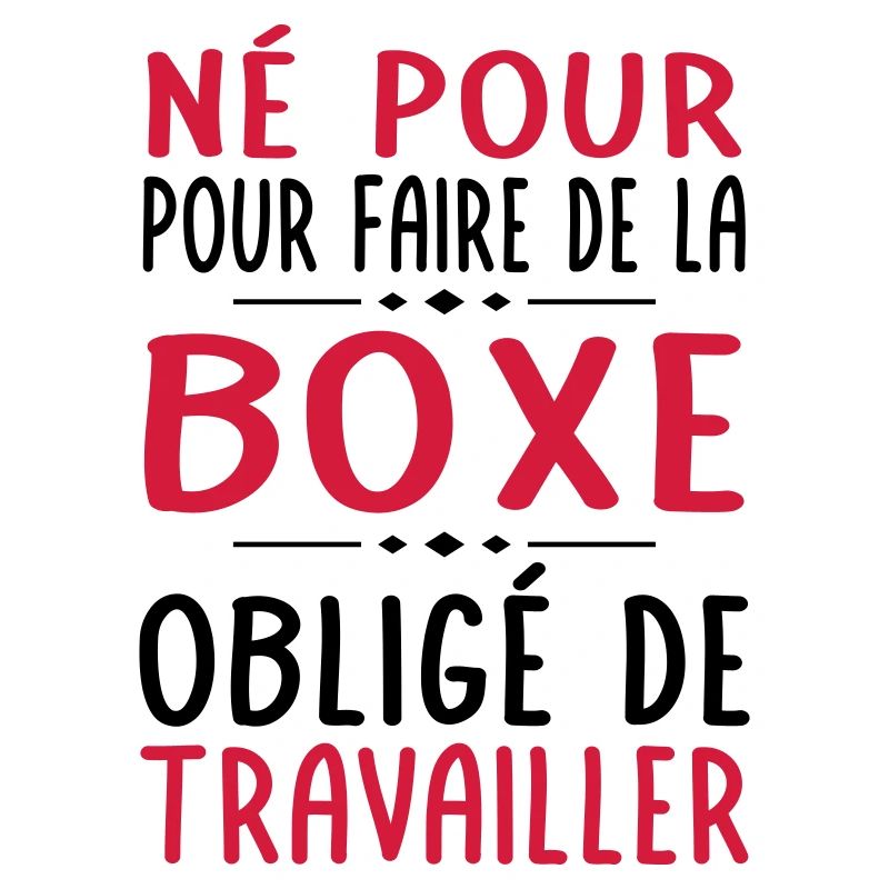 Né pour faire de la boxe - Obligé de travailler