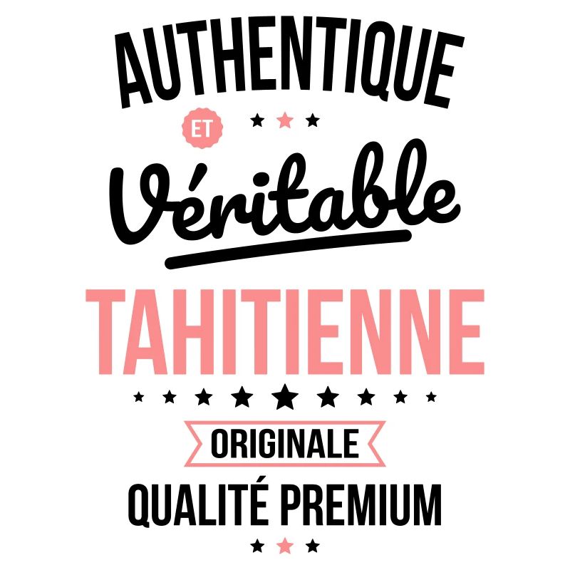 Authentique et véritable Tahitienne - Originale
