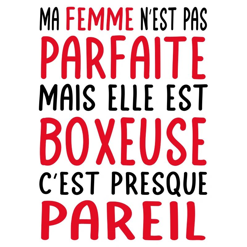 Ma femme n'est pas parfaite mais elle est boxeuse