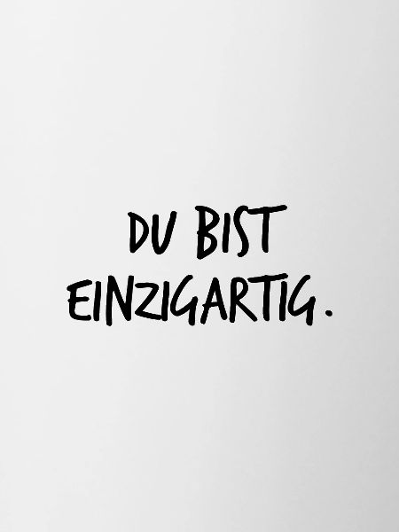 Du bist einzigartig.