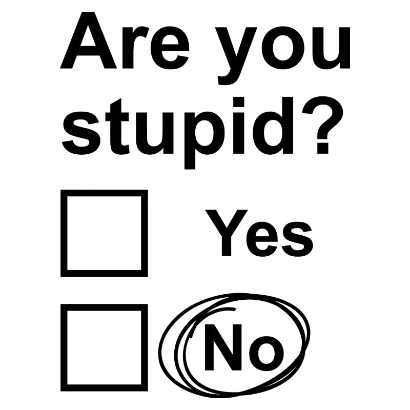 Êtes-vous stupide? Oui Non