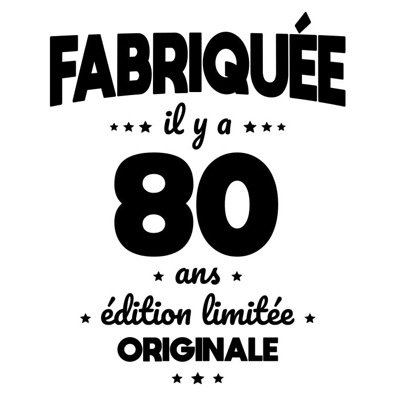 Anniversaire 80 ans - Fabriquée il y a 80 ans