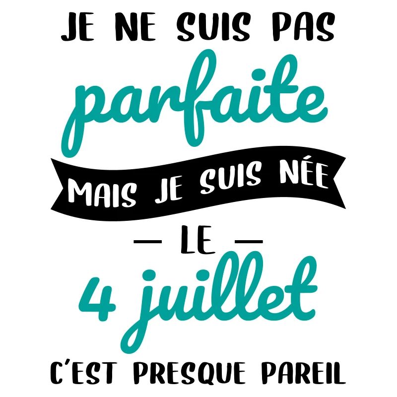 Anniversaire - Pas parfaite mais née le 4 Juillet