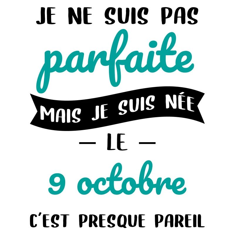 Anniversaire - Pas parfaite mais née le 9 Octobre