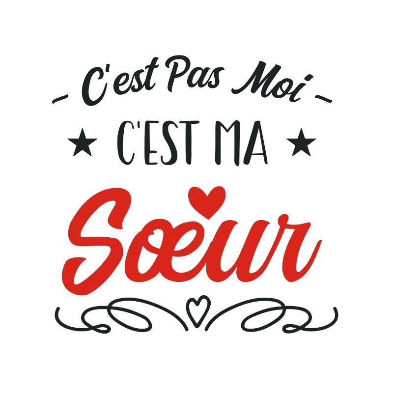 c'est pas moi c'est ma sœur