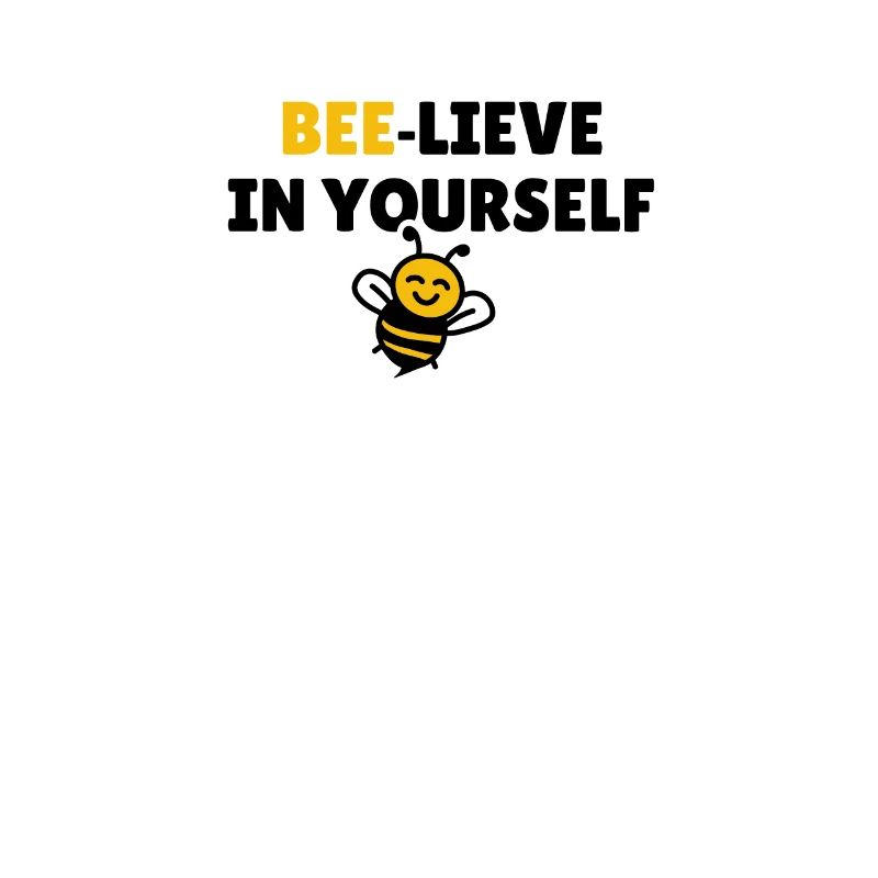 Bee-lieve in yourself