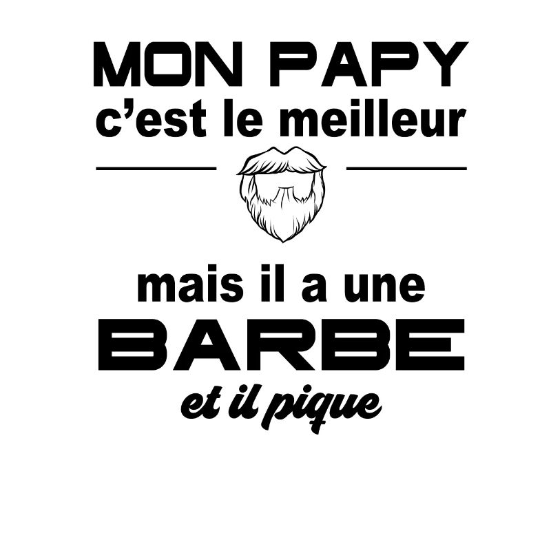 Mon papy c'est le meilleur il a une barbe il pique