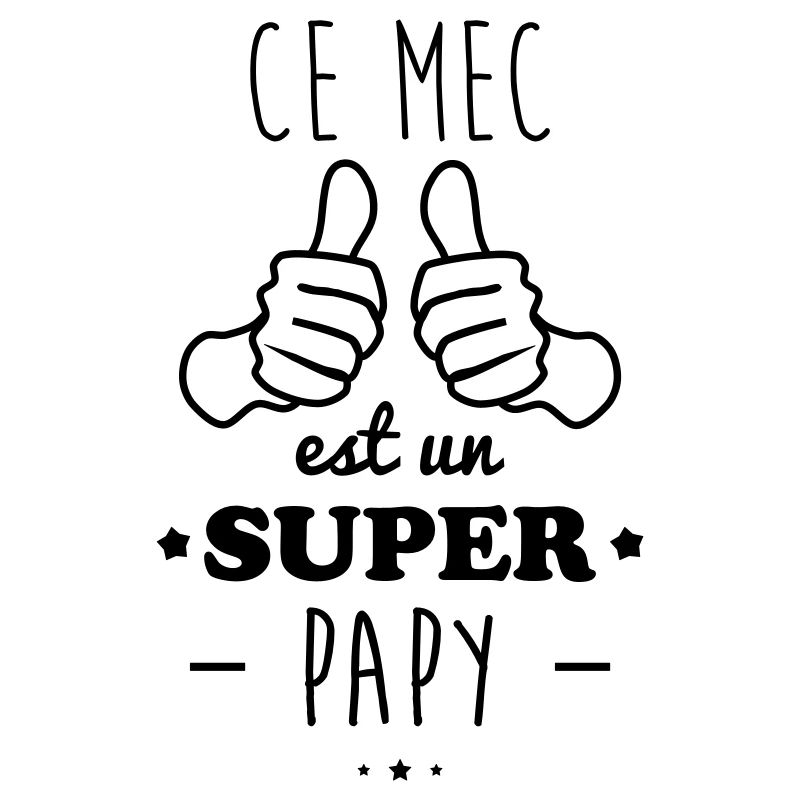 Ce mec est un super papy,cadeau grand-père,papi