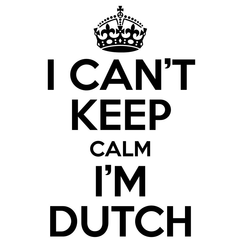 I can't keep calm i'm dutch