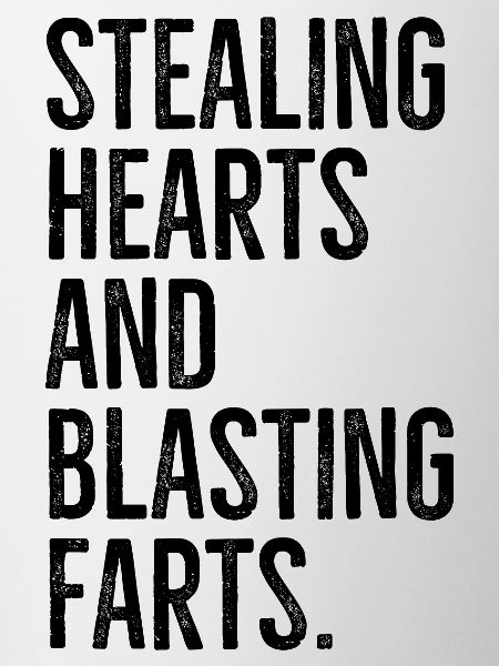 Stealing Hearts and Blasting Farts