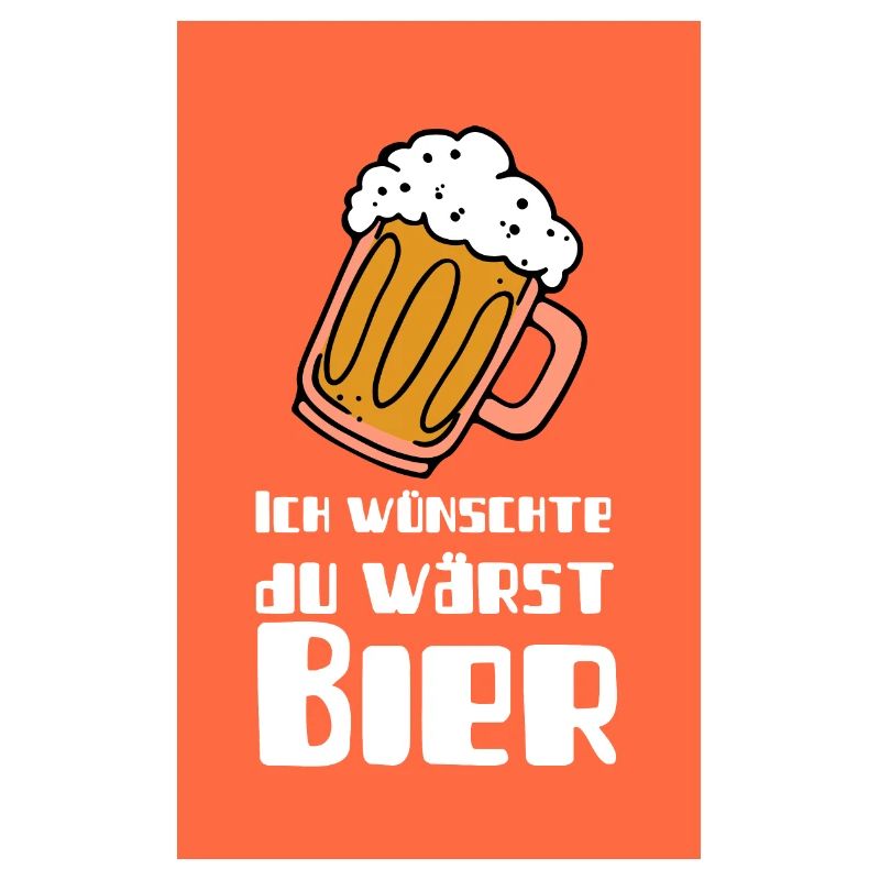 Ich wünschte du wärst Bier
