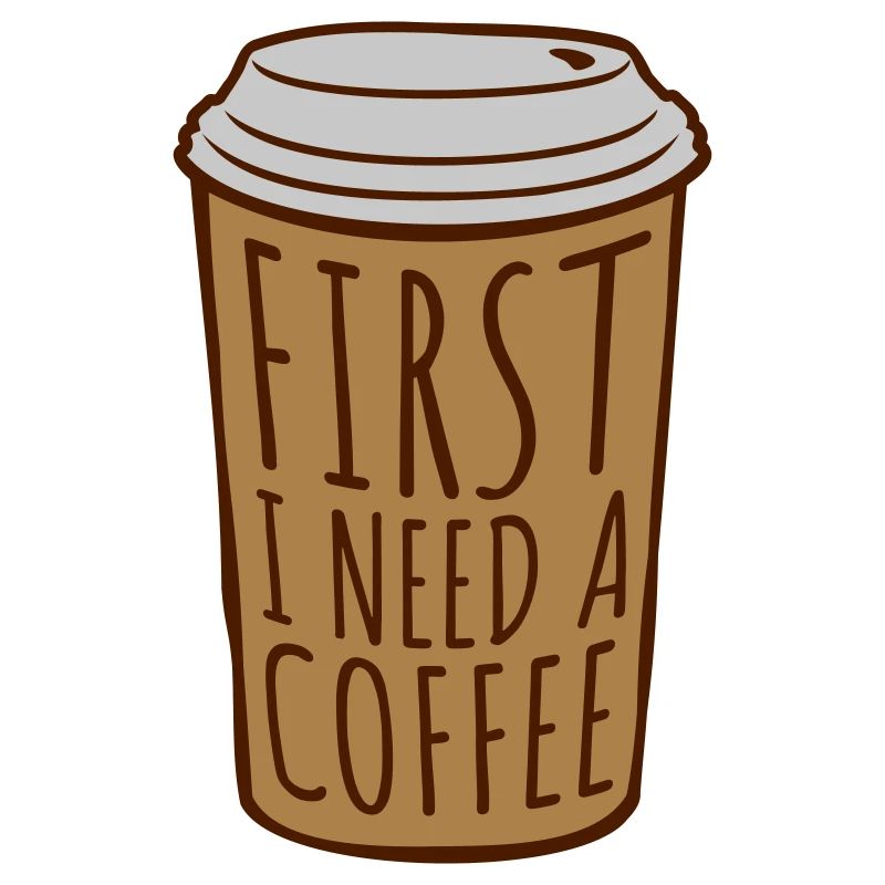 Fist I need Coffee