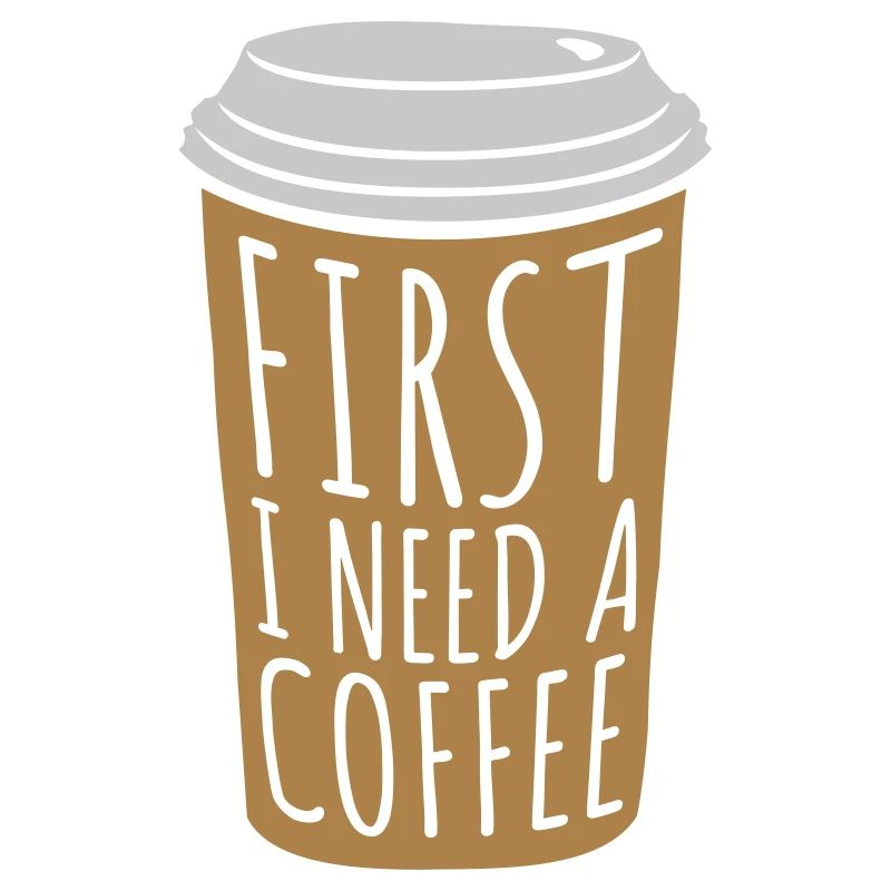 Fist I need Coffee