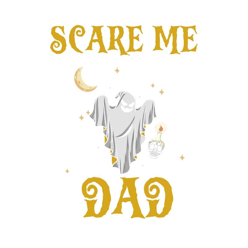 You Can't Scare Me I'm A DAD Ghost Cool Funny