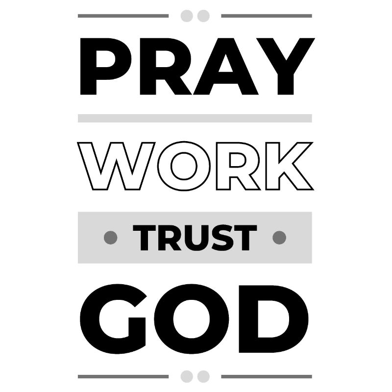 Pray, Work & Trust God | Inspirational Gift Idea