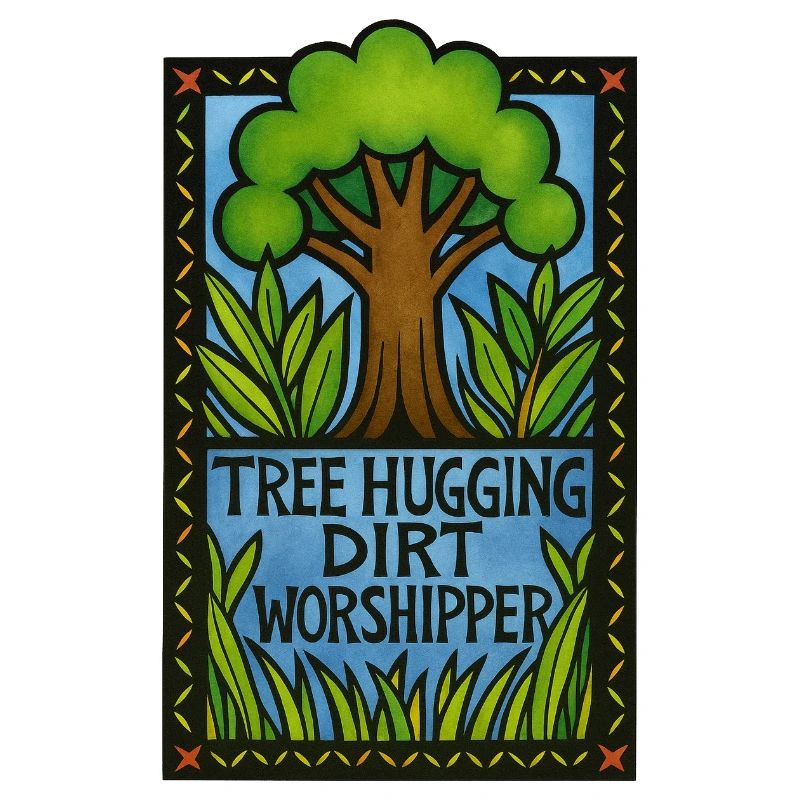 Tree Hugging Dirt Worshipper