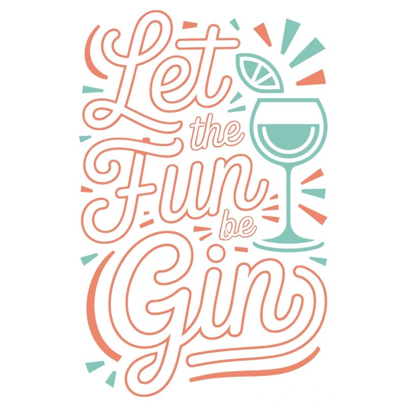 Gin Let The Fun Be Gin & Tonic Lover Party Gin