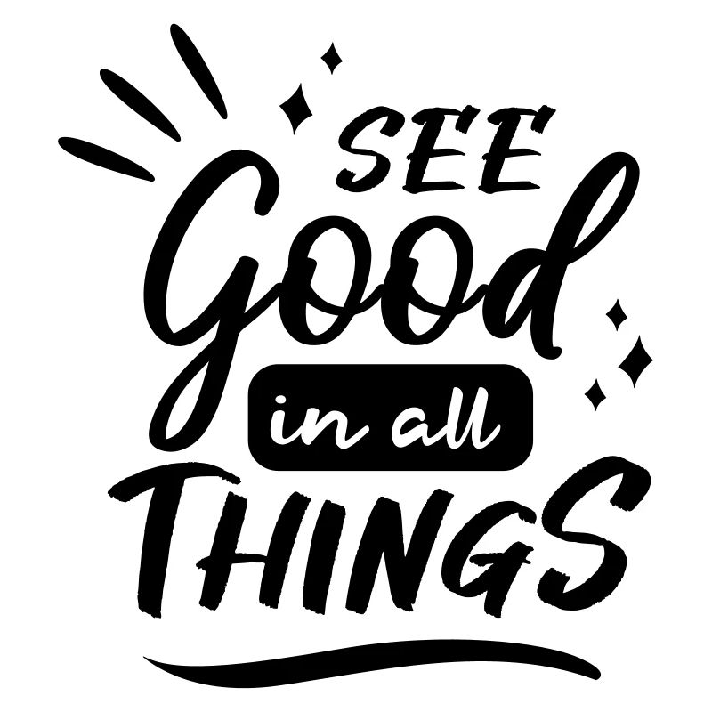 see good in all things
