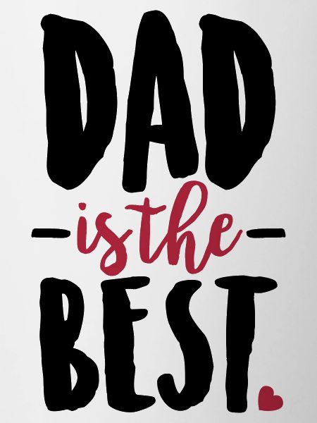 Dad is the best