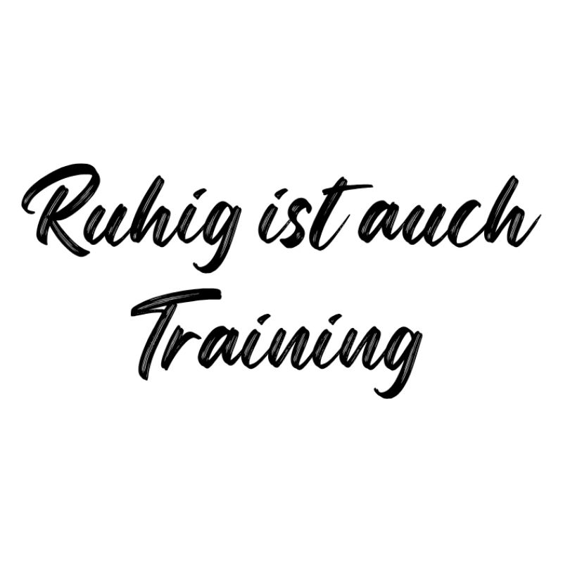 Ruhig ist auch Training