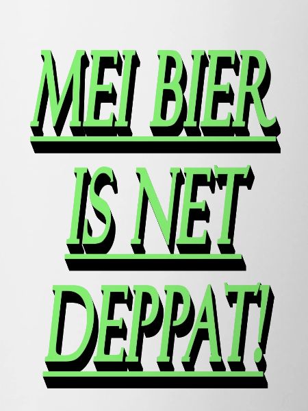 Mei beer is net deppat!