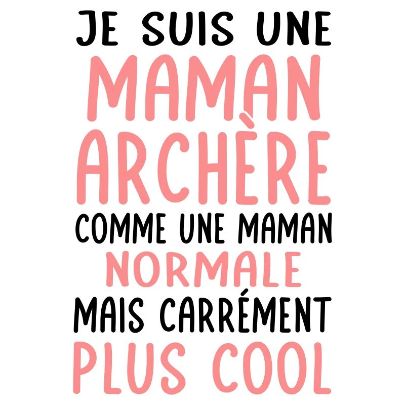Maman archère comme maman normale plus cool