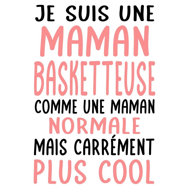 Maman basketteuse comme maman normale plus cool
