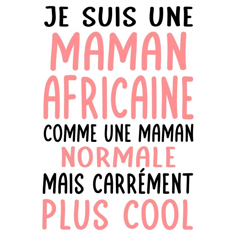 Maman Africaine comme maman normale plus cool