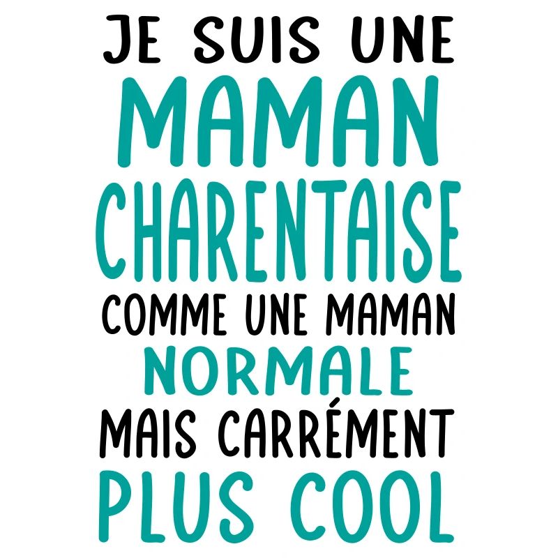 Maman Charentaise comme maman normale plus cool