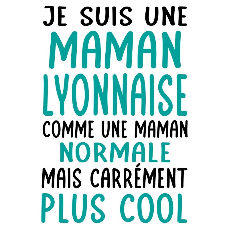 Maman Lyonnaise comme maman normale plus cool