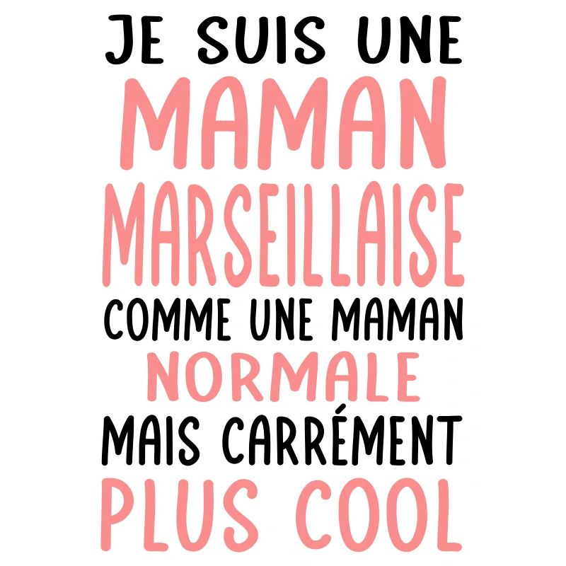 Maman Marseillaise comme maman normale plus cool