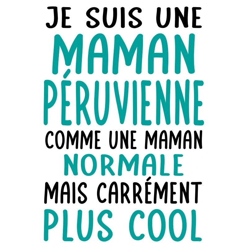 Maman Péruvienne comme maman normale plus cool
