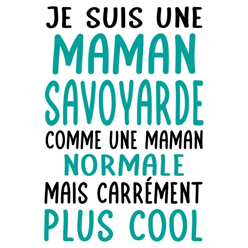 Maman Savoyarde comme maman normale plus cool